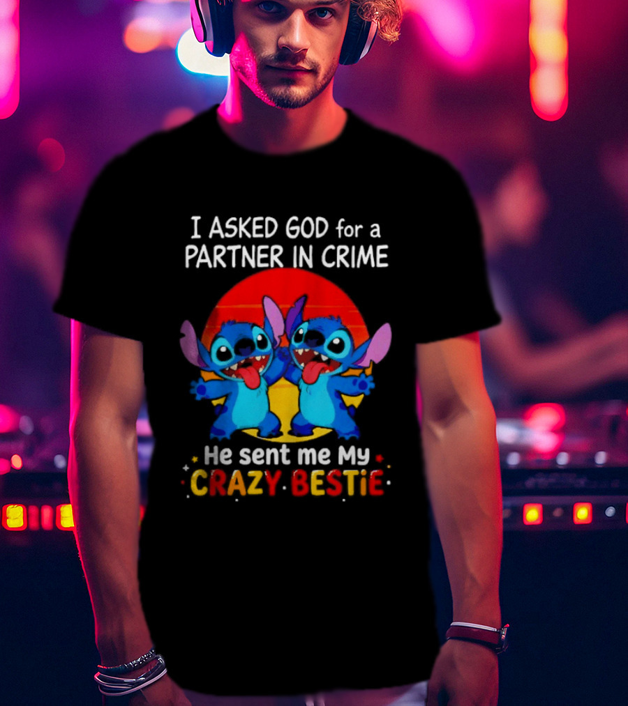 Stitch I Asked God For A Partner In Crime He Sent Me My Crazy Bestie Duo Sunset T-Shirt