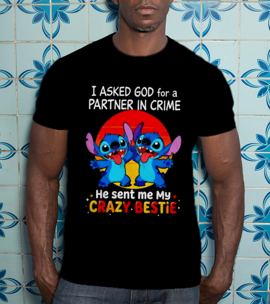 Stitch I Asked God For A Partner In Crime He Sent Me My Crazy Bestie Duo Sunset T-Shirt