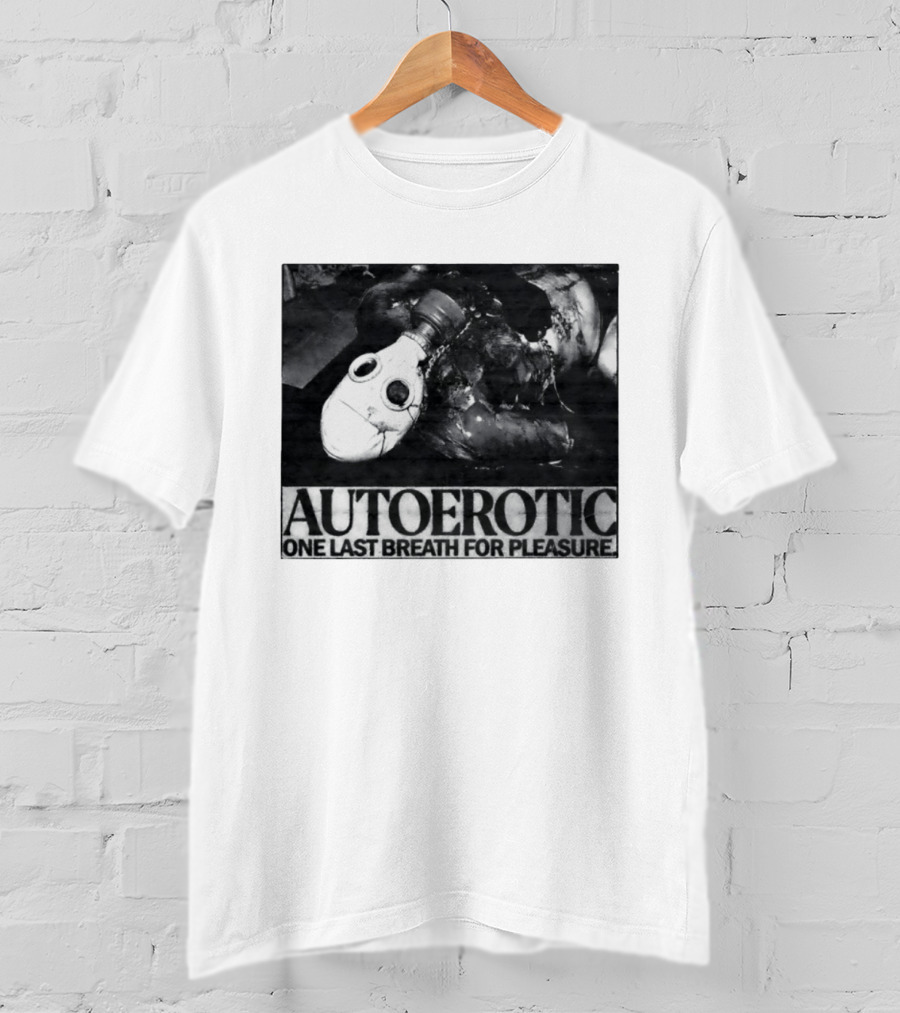 Autoerotic Gas Mask One Last Breath For Pleasure T-Shirt