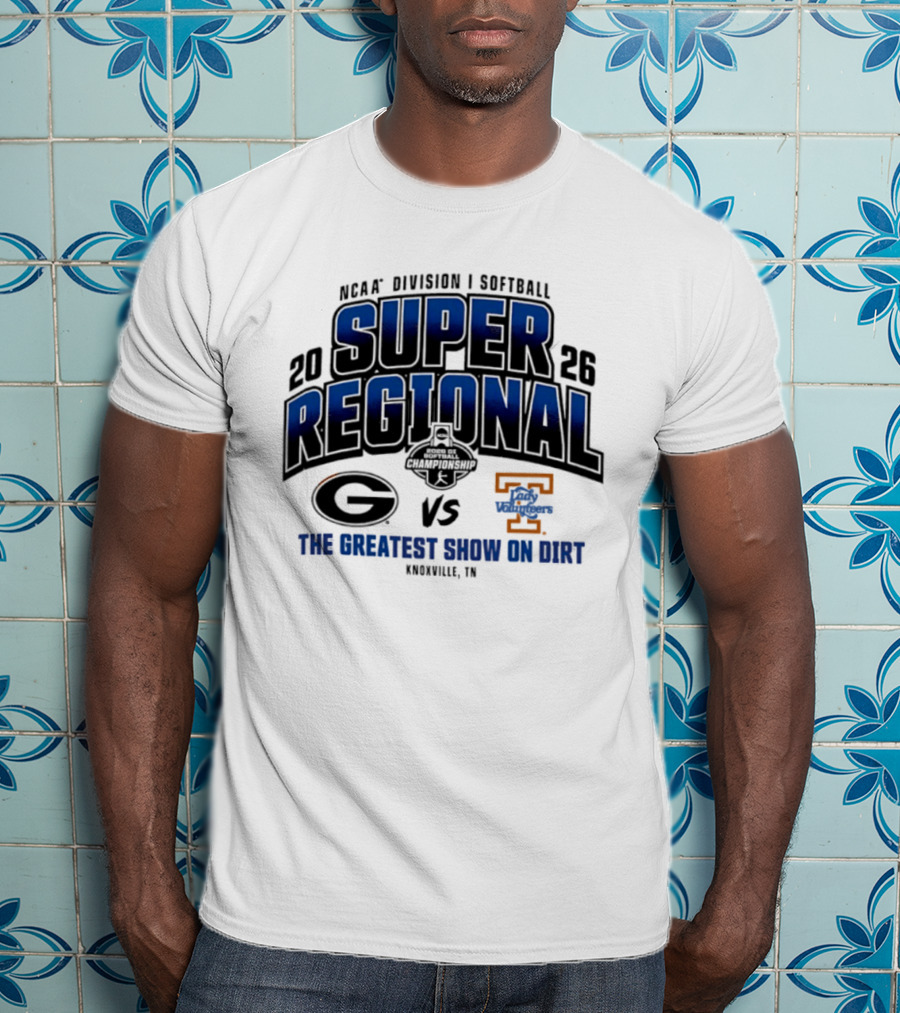 2026 NCAA Division I Softball Super Regional Georgia Vs Tennessee The Greatest Show On Dirt Knoxville TN T-Shirt