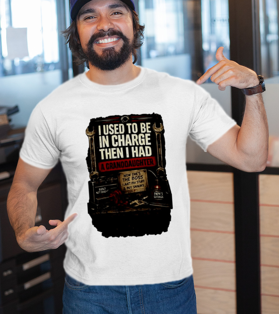 I Used To Be In Charge Then I Had A Granddaughter Now She's The Boss Papa's Garage Built Not Bought Fix Stuff Buy Snacks T-Shirt