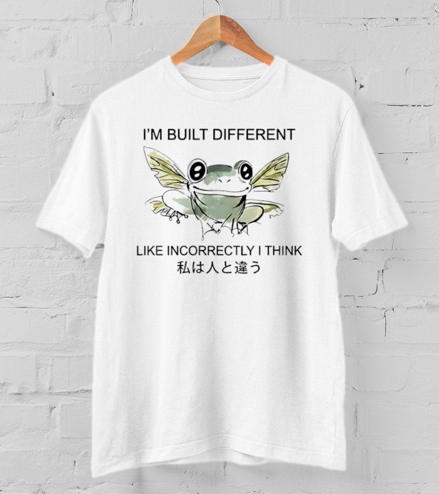 I'm Built Different Like Incorrectly I Think Winged Frog T-Shirt