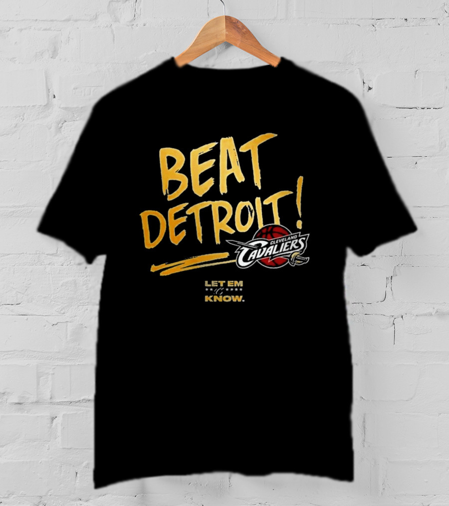 Beat Detroit Let Em Know Cleveland Cavaliers T-Shirt