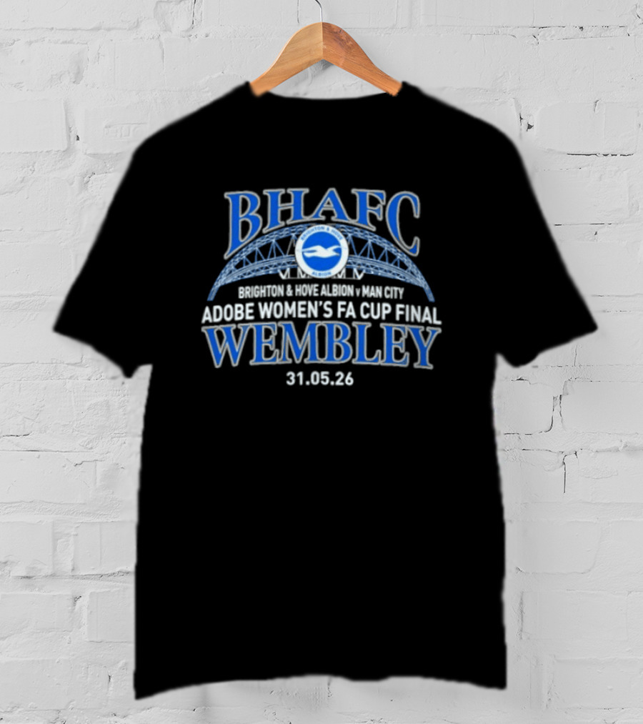 Brighton & Hove Albion Vs Manchester City Adobe Women's FA Cup Final Wembley 31.05.26 T-Shirt