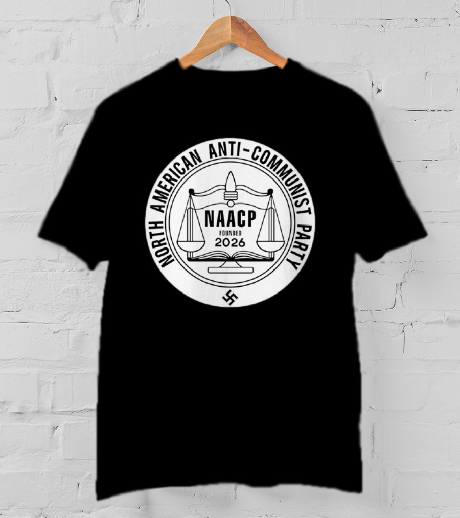 North American Anti Communist Party NAACP Founded 2026 T-Shirt