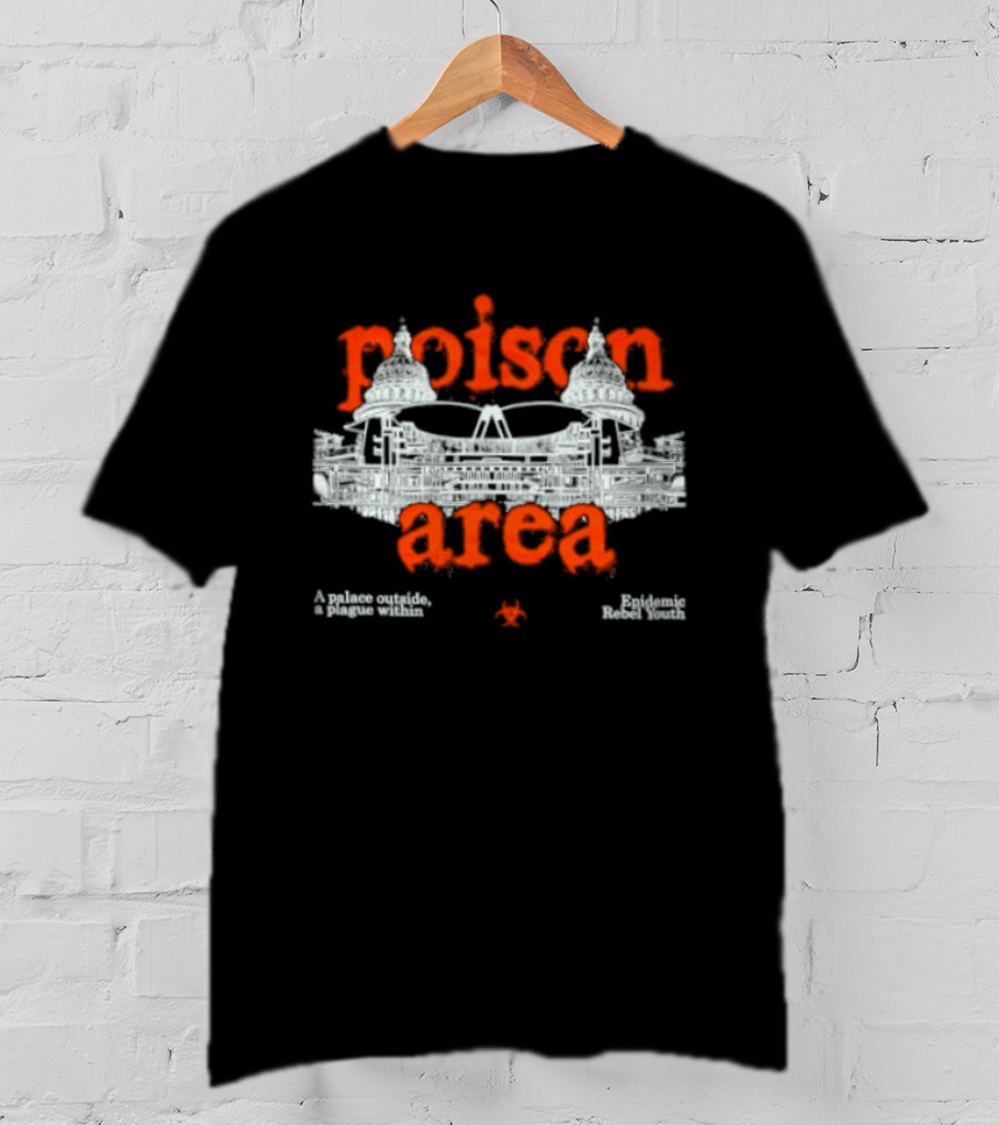 Poison Area A Palace Outside A Plague Within T-Shirt