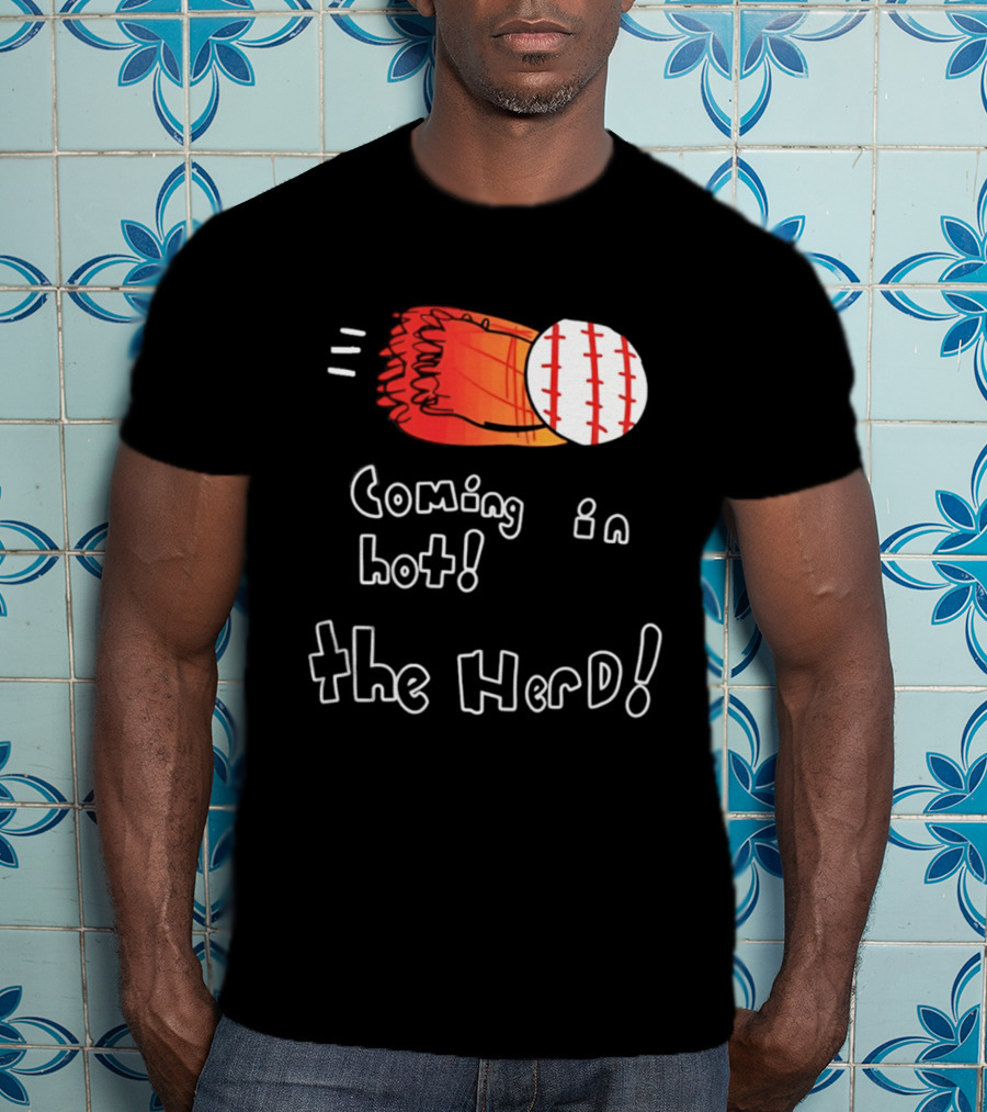 Coming In Hot The Herd Baseball Glove And Ball T-Shirt