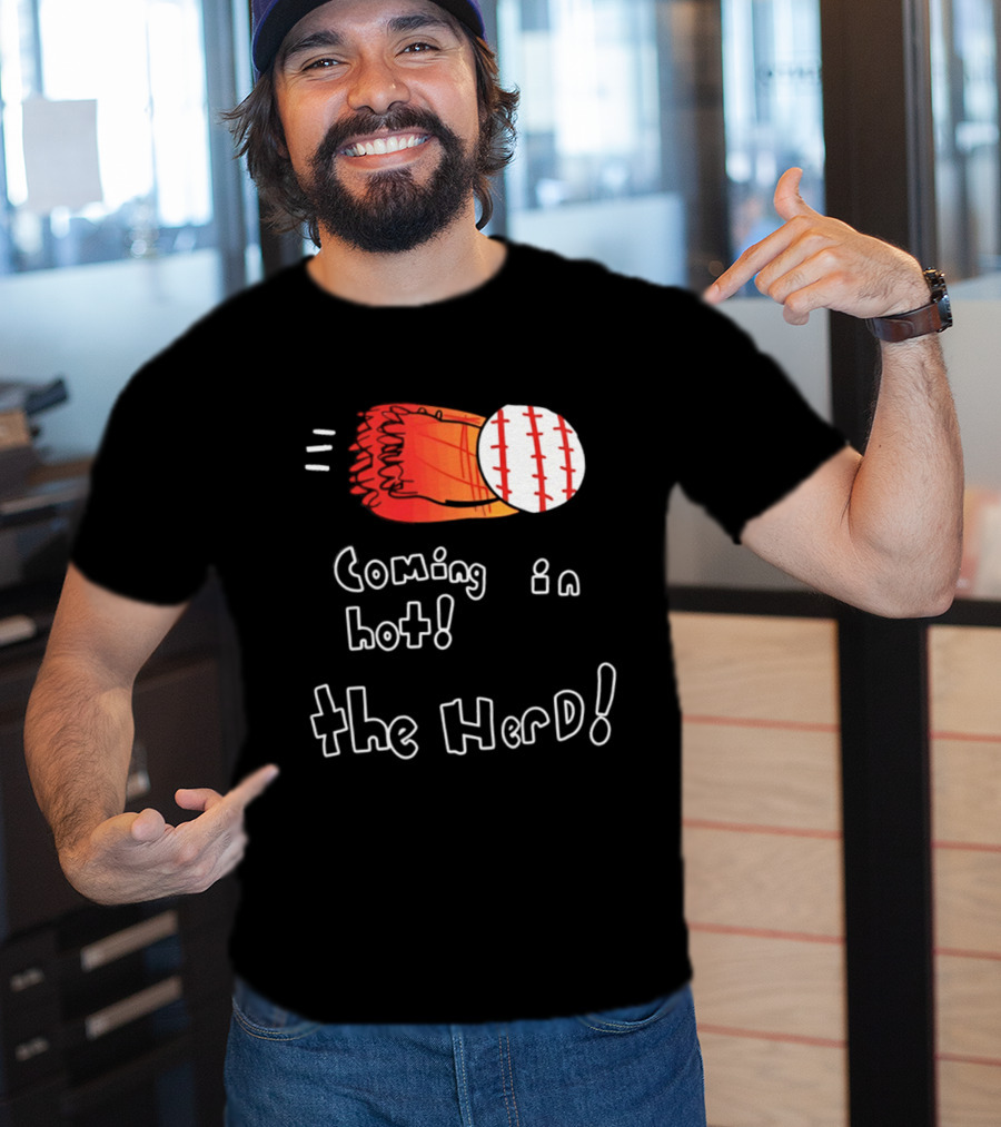 Coming In Hot The Herd Baseball Glove And Ball T-Shirt