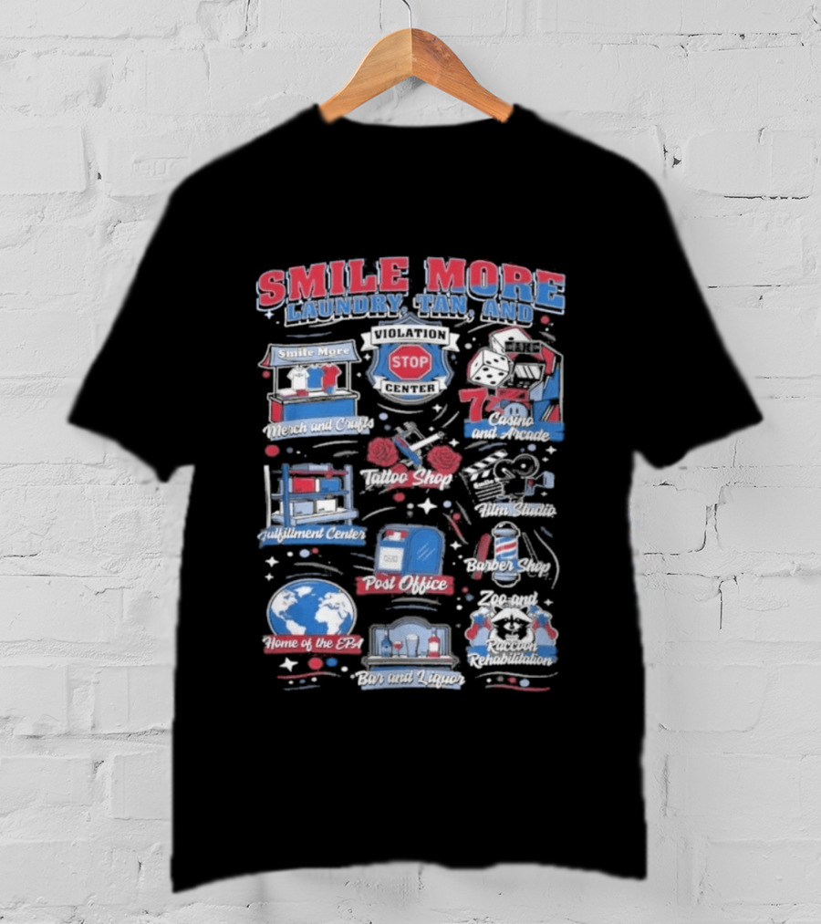 Smile More Laundry Tan And More Home Of The EPIC Custom Car Garage Post Office Barbecue Shop And Music Center T-Shirt