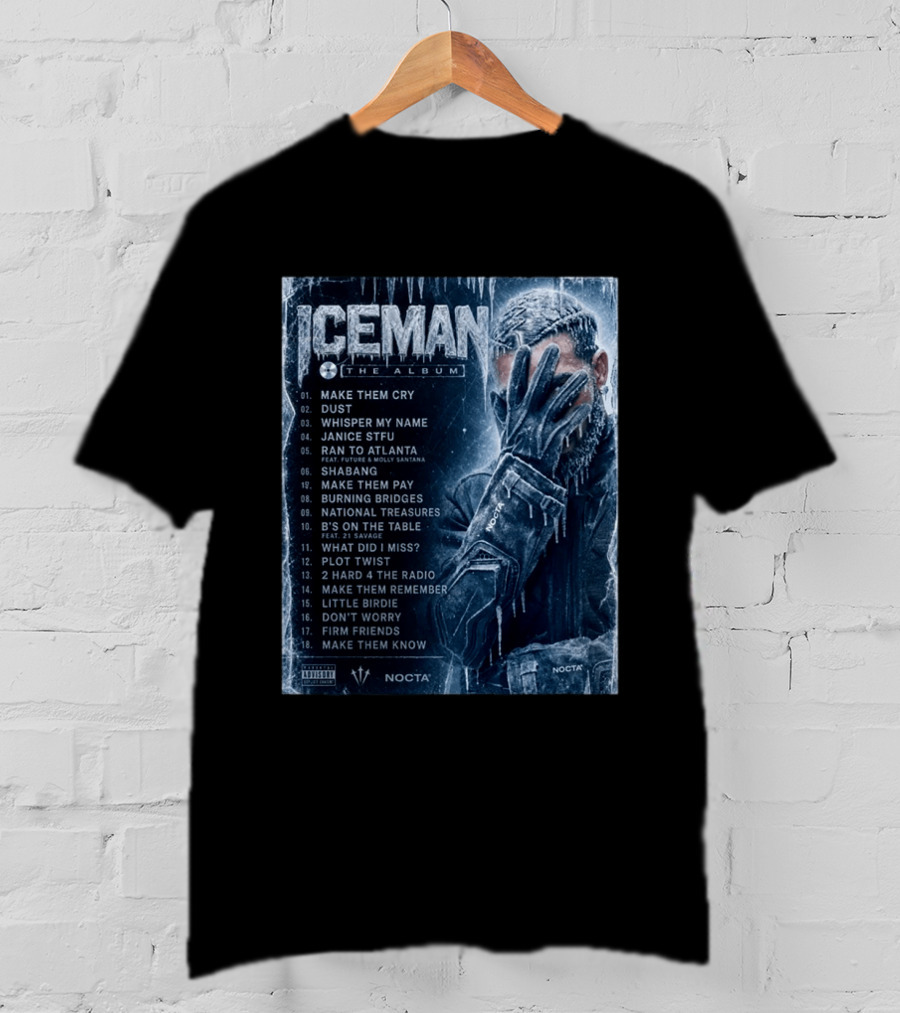 ICEMAN The Album Make Them Cry Whisper My Name Ran To Atlanta National Treasures Nocta Drake Tracklist T-Shirt