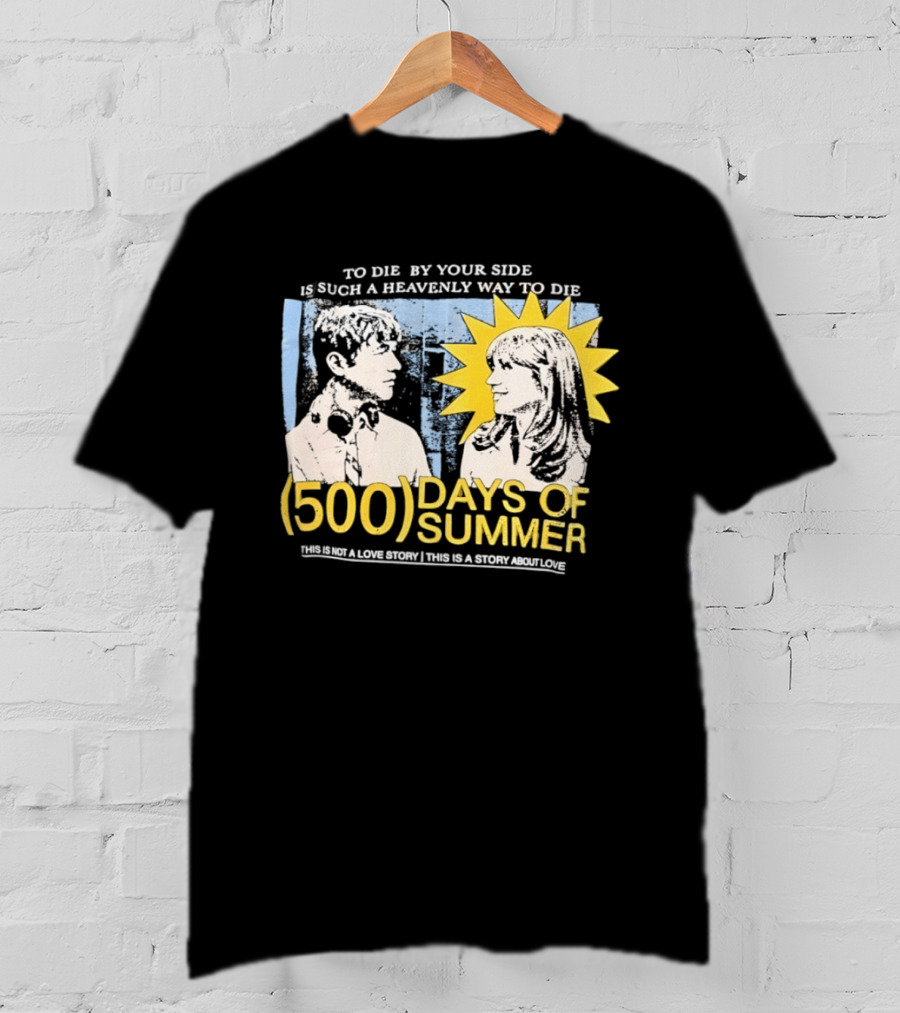 To Die By Your Side 500 Days Of Summer Movie Quote Romantic Scene T-Shirt