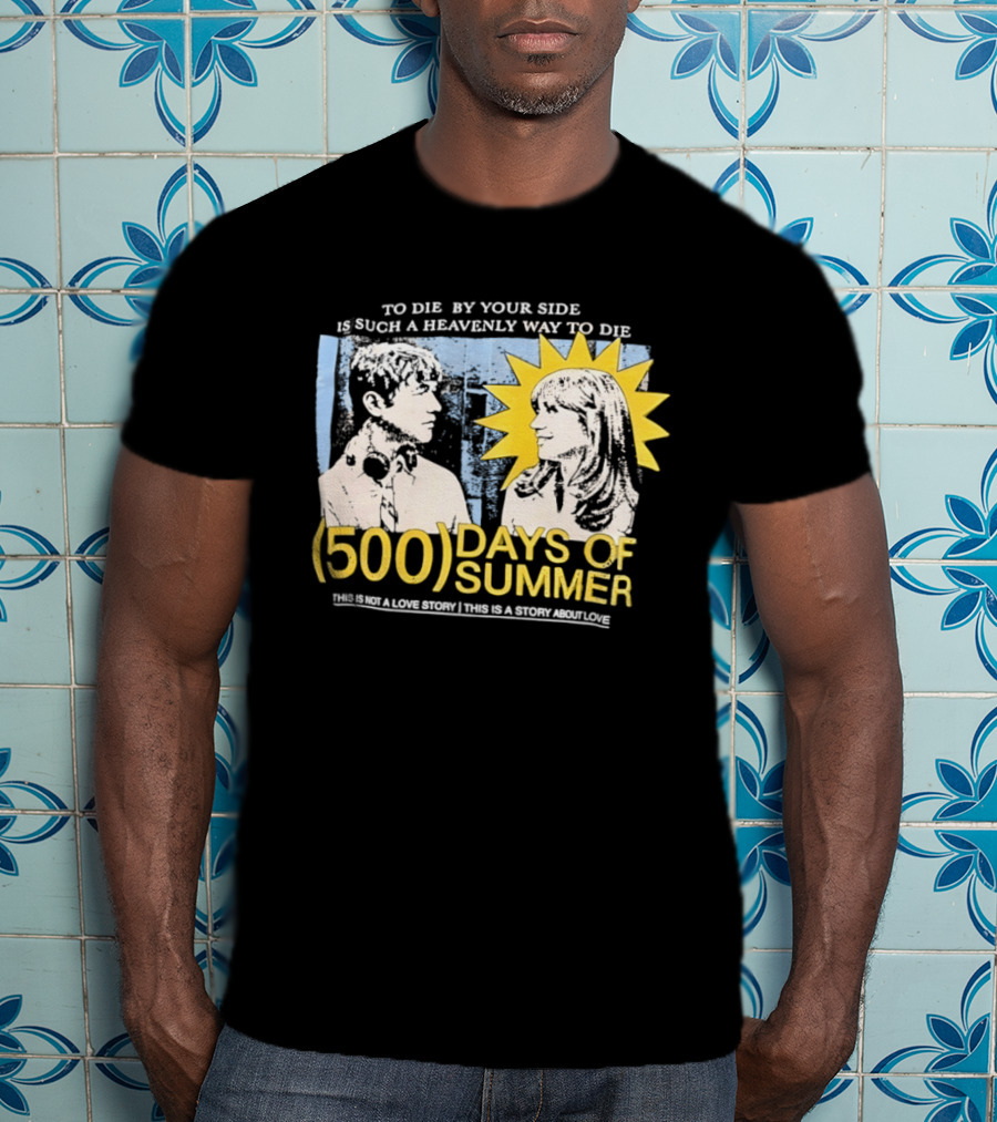 To Die By Your Side 500 Days Of Summer Movie Quote Romantic Scene T-Shirt
