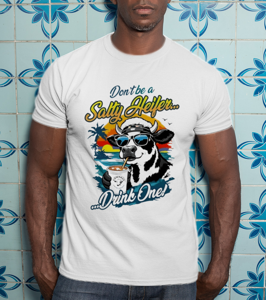 Don't Be A Salty Heifer Drink One Cow Tropical Sunset Beach T-Shirt