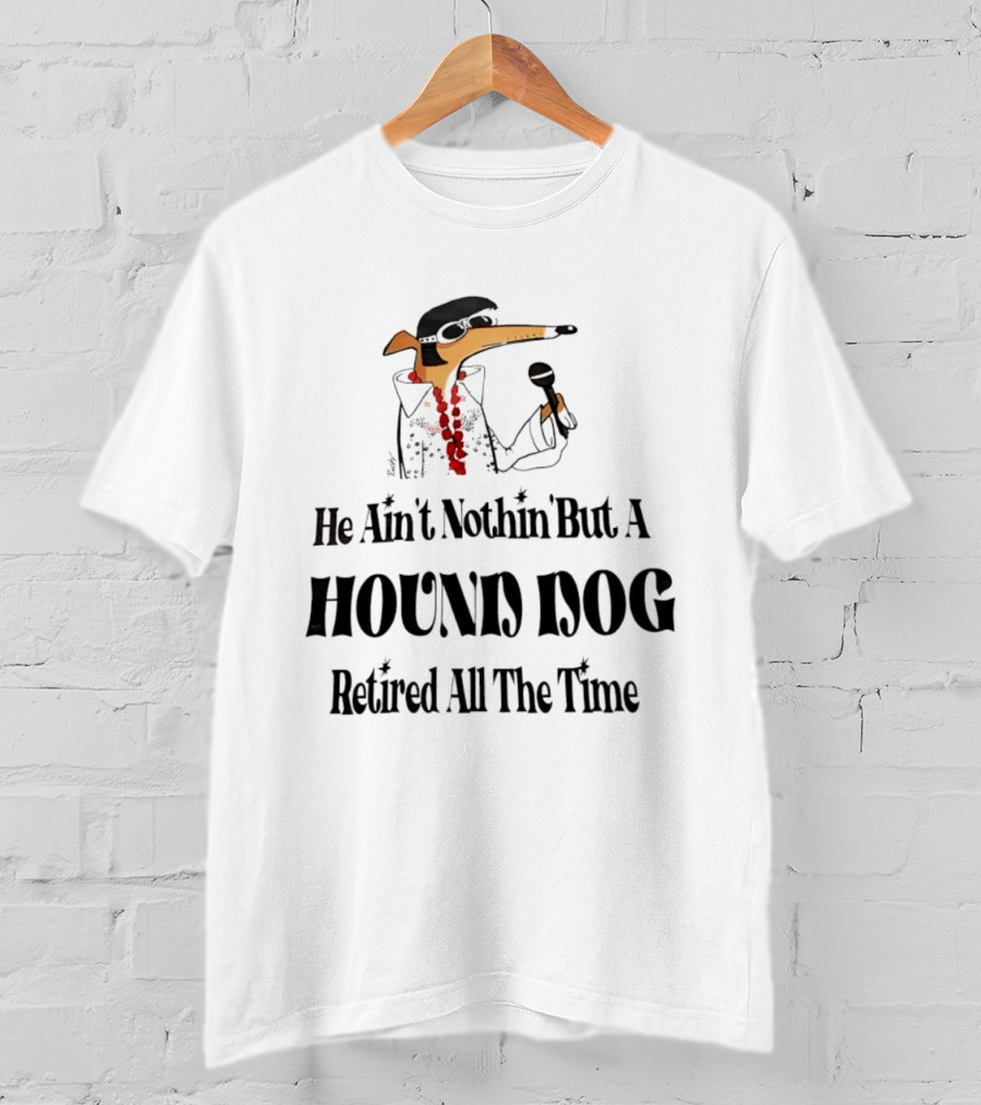 He Ain't Nothin' But A Hound Dog Retired All The Time Funny Dog In Sunglasses Holding Microphone T-Shirt