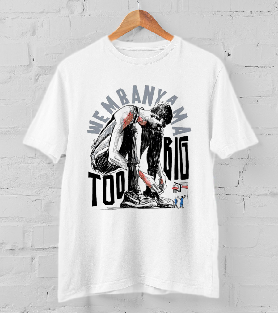 Wembanyama San Antonio Spurs Too Big T-Shirt