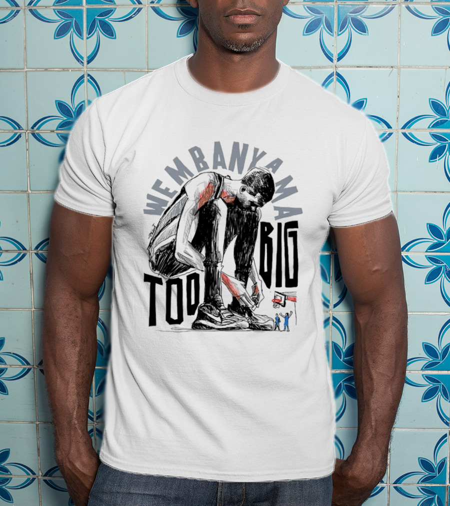Wembanyama San Antonio Spurs Too Big T-Shirt