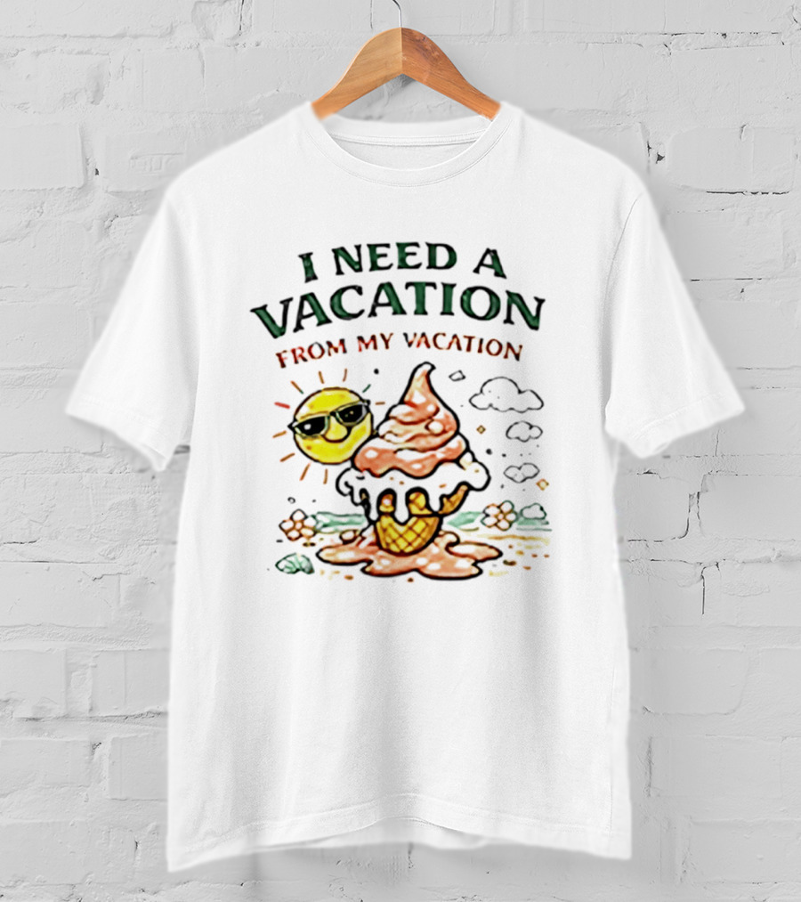 I Need A Vacation From My Vacation Summer Ice Cream Cone Sun T-Shirt