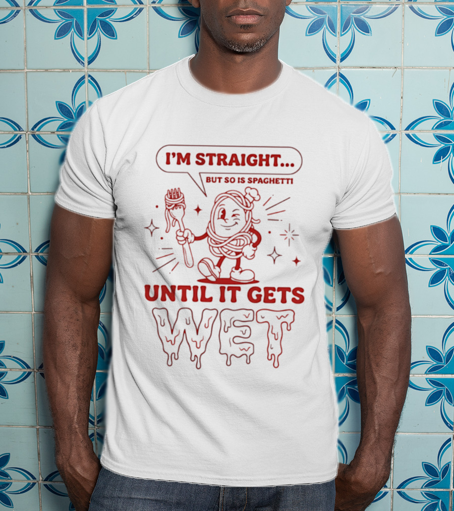 I'm Straight But So Is Spaghetti Until It Gets Wet Cartoon Noodles T-Shirt