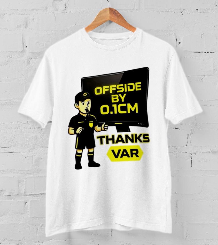 Offside By 0.1cm Thanks VAR T-Shirt