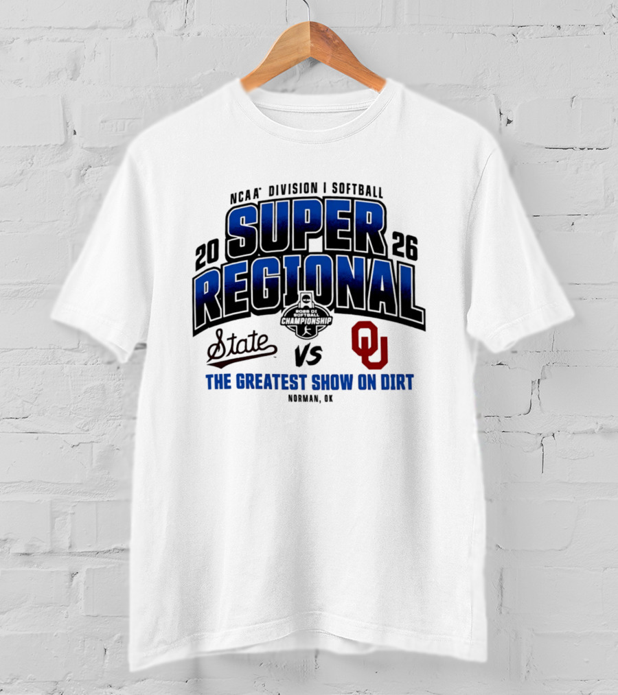 Oklahoma Sooners Vs Mississippi State Bulldogs 2026 NCAA Division I Softball Super Regional The Greatest Show On Dirt Norman OK T-Shirt