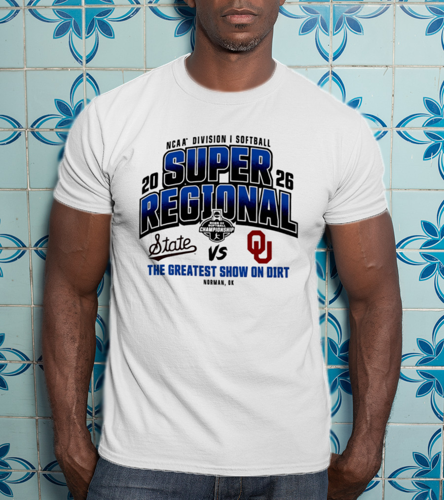 Oklahoma Sooners Vs Mississippi State Bulldogs 2026 NCAA Division I Softball Super Regional The Greatest Show On Dirt Norman OK T-Shirt