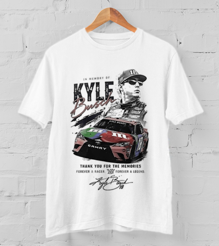 In Memory Kyle Busch Thank You For The Memories Forever In Our Hearts Racing Legend Final Season Tribute 18 Car T-Shirt