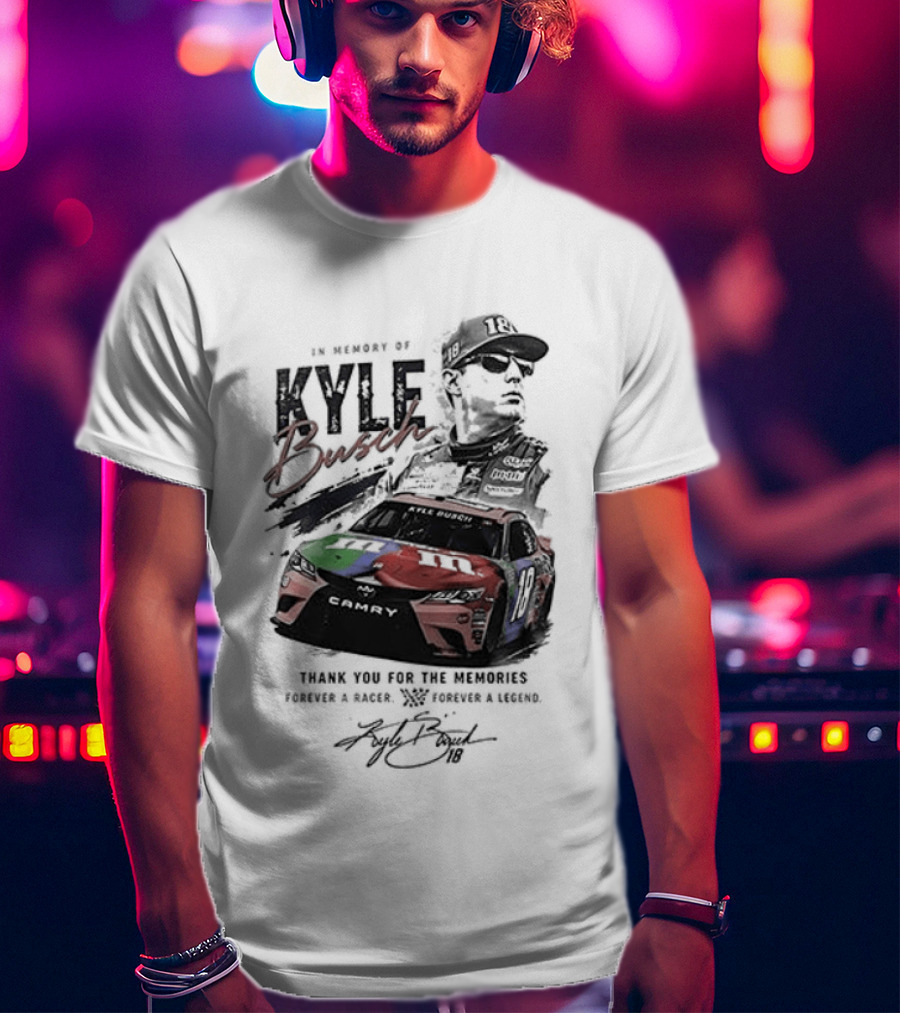 In Memory Kyle Busch Thank You For The Memories Forever In Our Hearts Racing Legend Final Season Tribute 18 Car T-Shirt