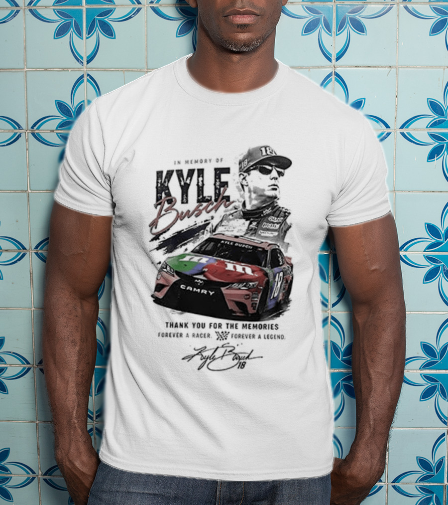 In Memory Kyle Busch Thank You For The Memories Forever In Our Hearts Racing Legend Final Season Tribute 18 Car T-Shirt
