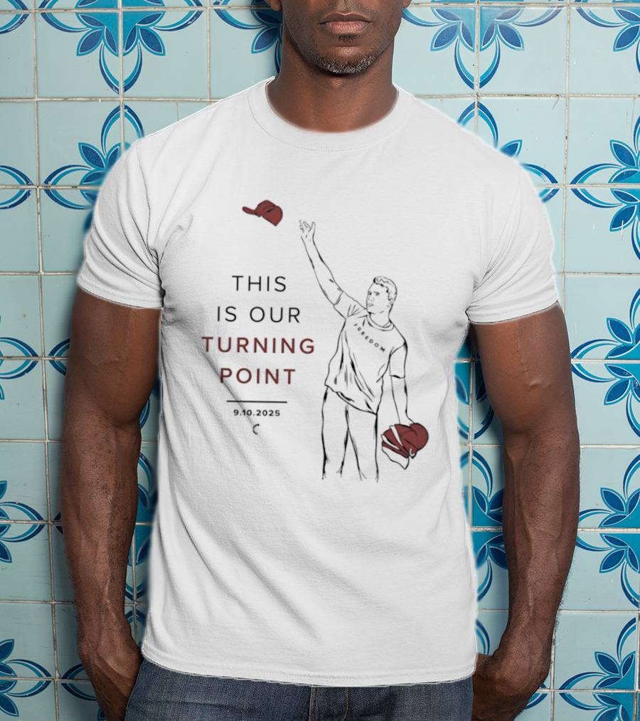 This Is Our Turning Point 2025 Charlie Kirk Freedom T-Shirt
