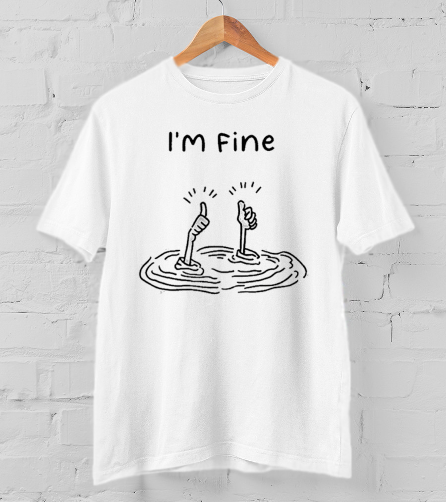 I'm Fine Hand Signals Water Struggle Humor T-Shirt