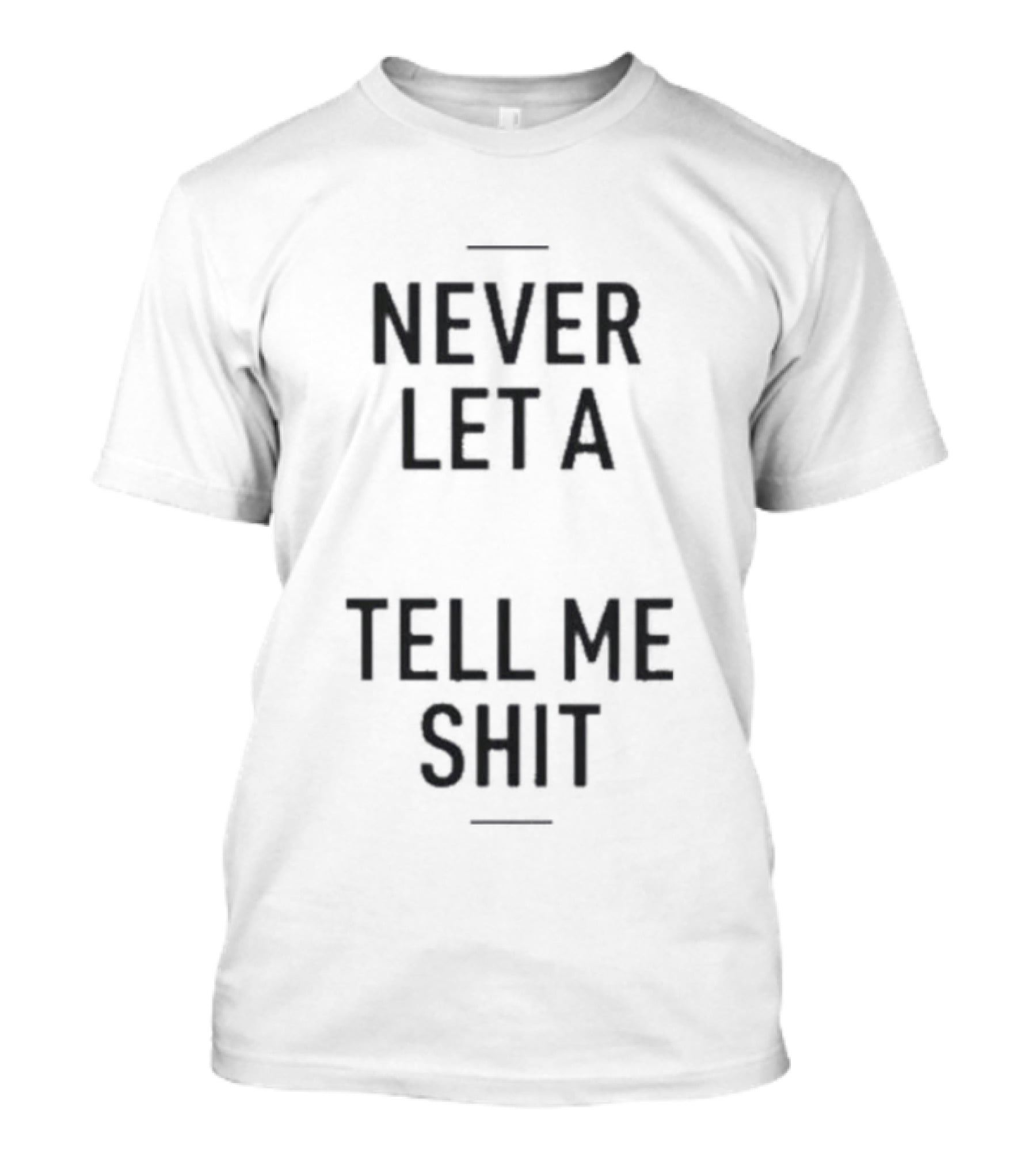 Never Let A Computer Tell Me Shit T-Shirt
