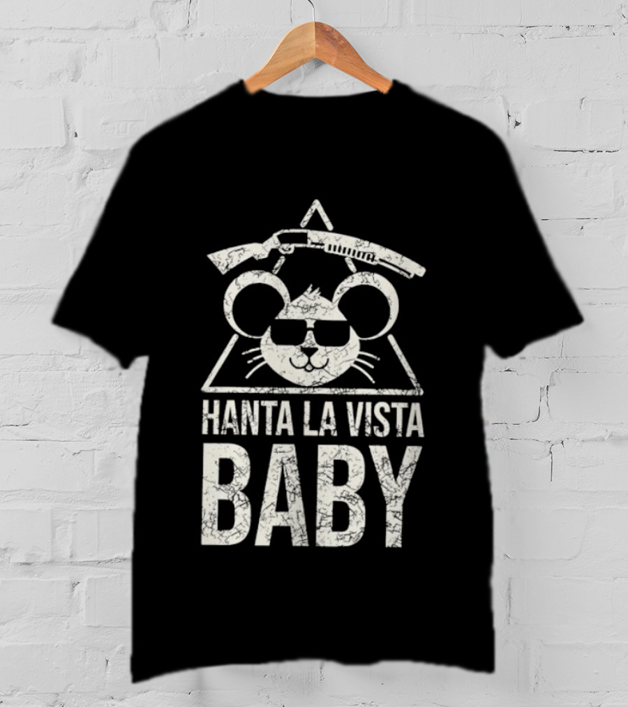 Hanta La Vista Baby Terminator Mouse Sunglasses Shotgun T-Shirt