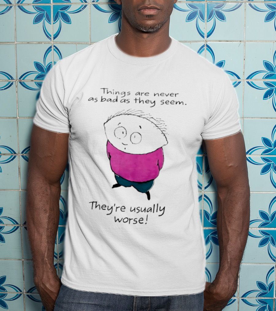 Things Are Never As Bad As They Seem They're Usually Worse Pink Sweater Cartoon T-Shirt