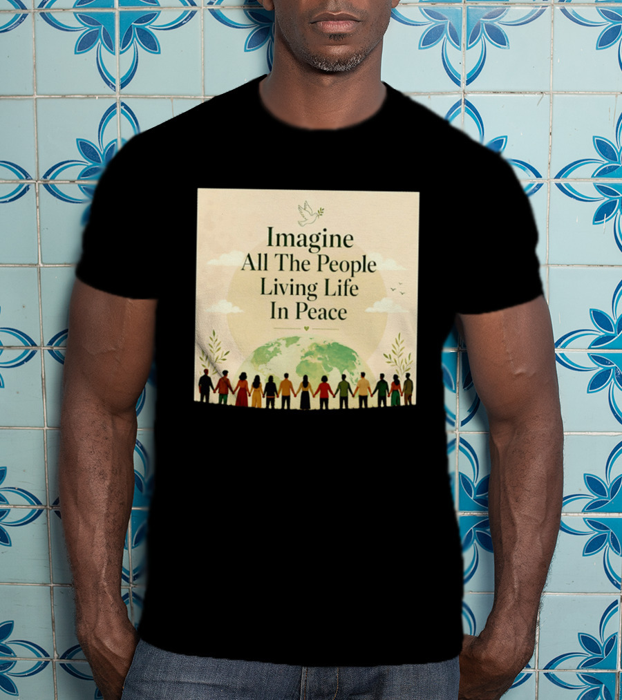 Imagine All The People Living Life In Peace Dove Earth Unity T-Shirt