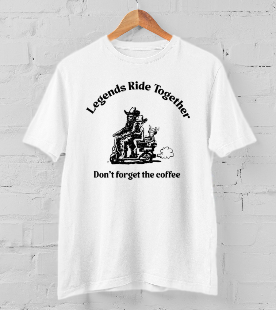 Legends Ride Together Funny Coffee Reminder T-Shirt