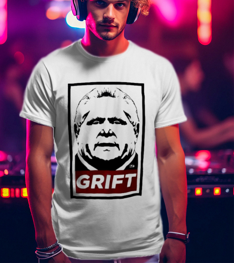 Doug Ford Grift Anti Corruption Political Protest T-Shirt