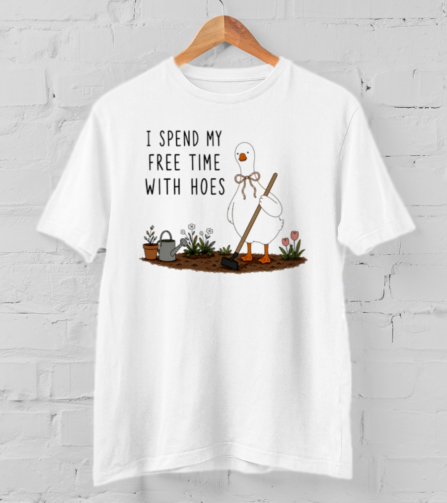 I Spend My Free Time With Hoes Duck Garden T-Shirt