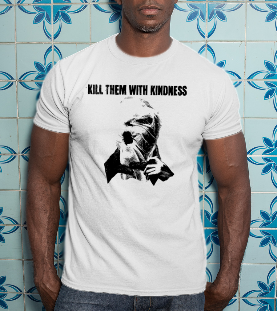Kill Them With Kindness Text With Masked Figure T-Shirt