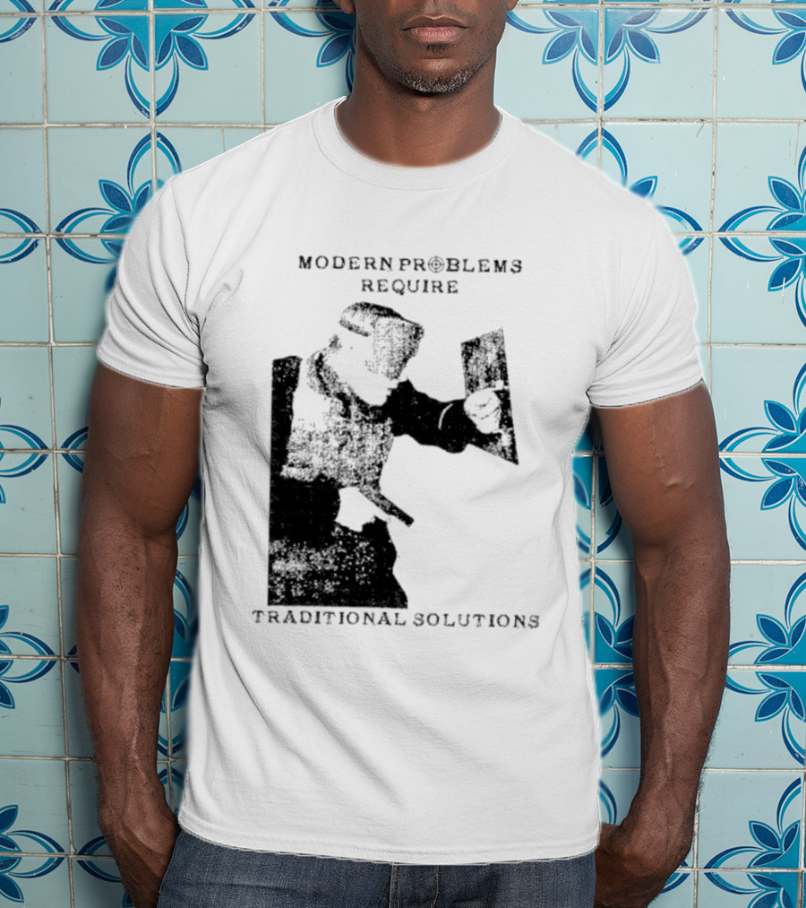 Modern Problems Require Traditional Solutions Nostalgic Warrior T-Shirt