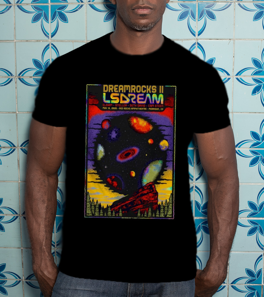 DREAMROCKS II LSDREAM Elohim Steller Seth David Cam Steen May 16 2026 Red Rocks Amphitheatre Morrison CO T-Shirt