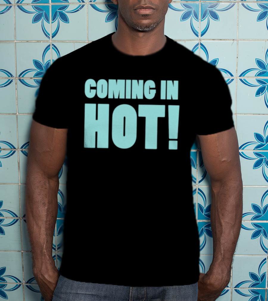 Coming In Hot! Bold Statement Text In Light Blue Block Letters T-Shirt