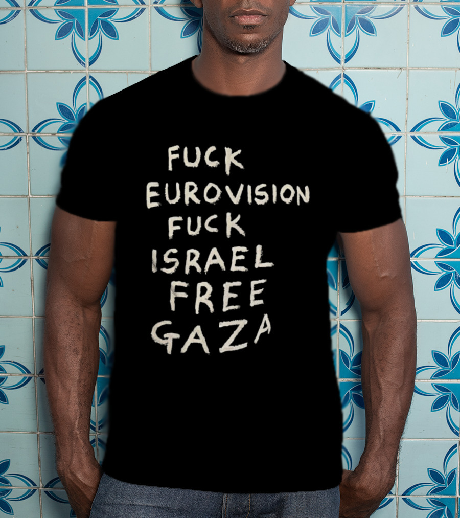 Fuck Eurovision Fuck Israel Free Gaza T-Shirt