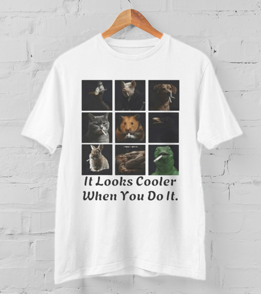 Animals Smoking It Looks Cooler When You Do It Cats Dogs Rodents Reptiles Smoking T-Shirt