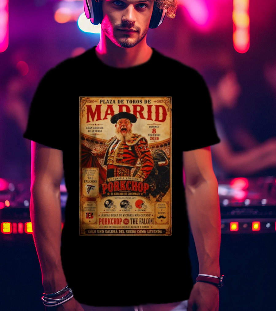 Plaza De Toros De Madrid Porkchop El Matador De Cincinnati Vs Falcons Browns Steelers Chiefs Legendary Battle T-Shirt
