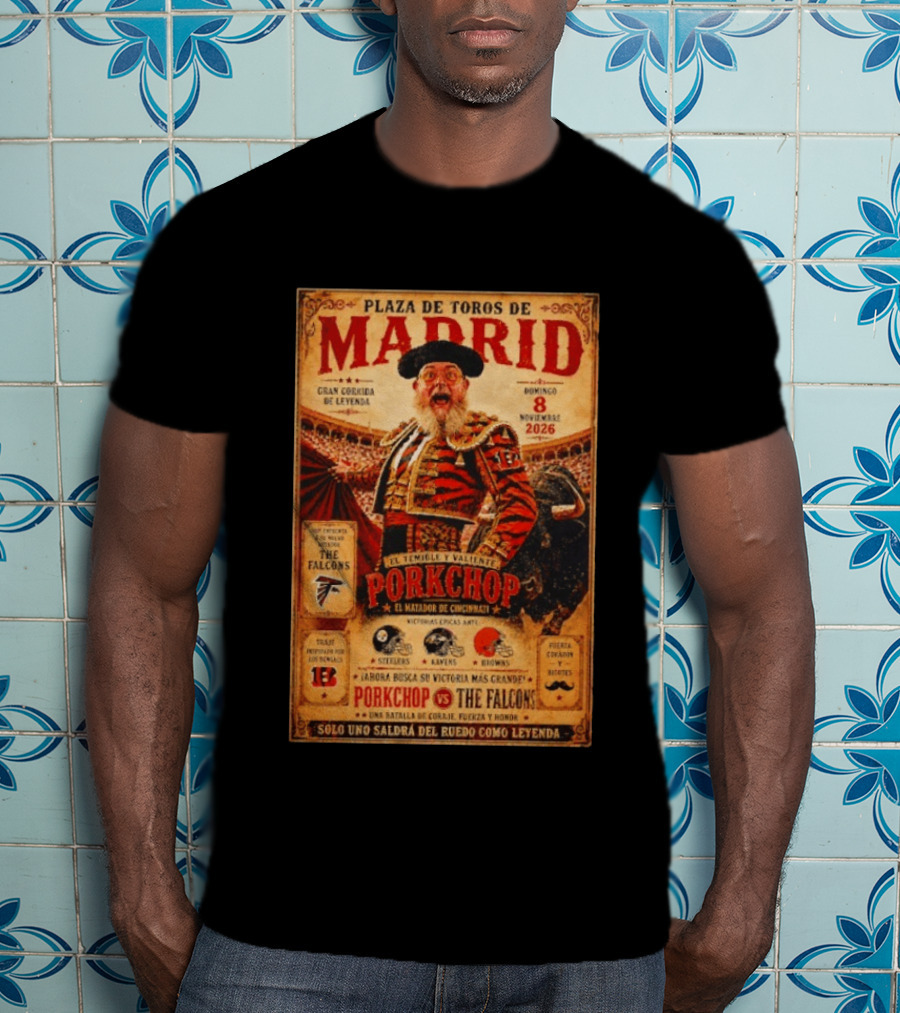 Plaza De Toros De Madrid Porkchop El Matador De Cincinnati Vs Falcons Browns Steelers Chiefs Legendary Battle T-Shirt