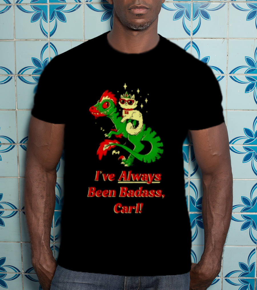 Princess Cat Riding Velociraptor Mongo I've Always Been Badass Carl T-Shirt
