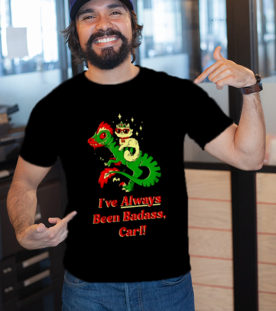 Princess Cat Riding Velociraptor Mongo I've Always Been Badass Carl T-Shirt