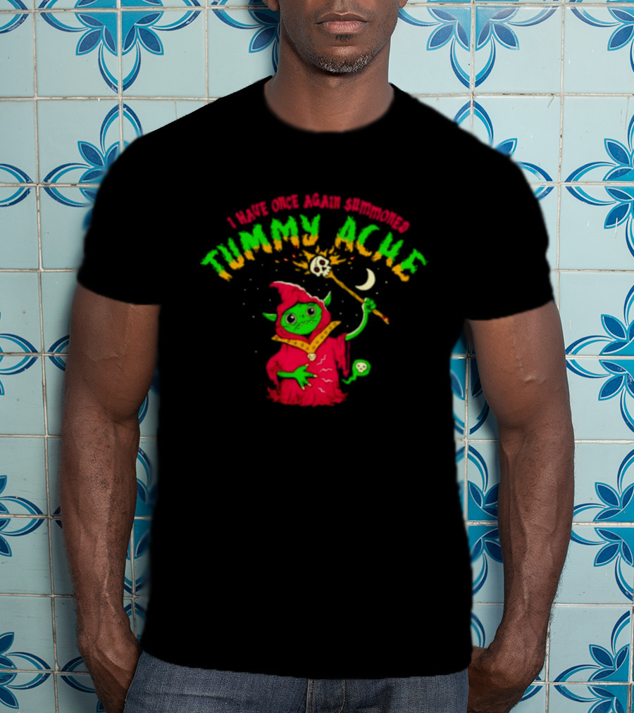 Goblin Wizard I Have Once Again Summoned Tummy Ache Magic Spell T-Shirt