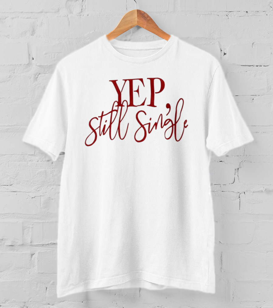 Yep Still Single Red T-Shirt