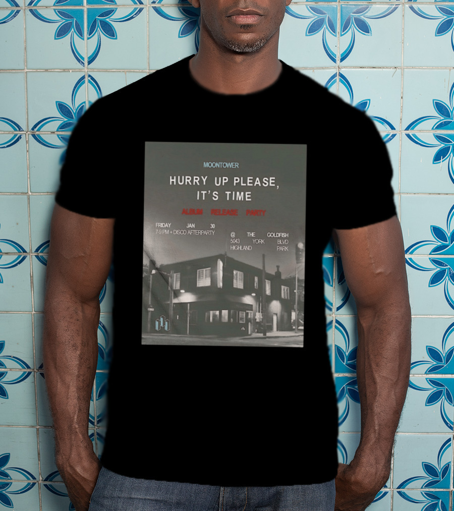 Moontower Hurry Up Please It's Time Album Release Party The Goldfish Highland Park January 30 2026 T-Shirt